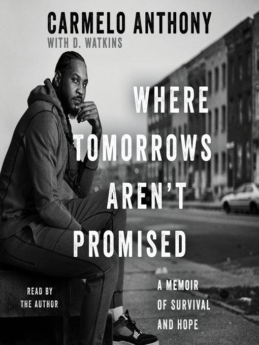 Title details for Where Tomorrows Aren't Promised by Carmelo Anthony - Wait list